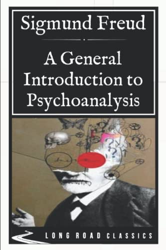 A General Introduction to Psychoanalysis: Long Road Classics Collection - Complete Text von Independently published